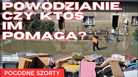 Powodzianie - czy ktoś im pomaga Pogodne Szorty #176