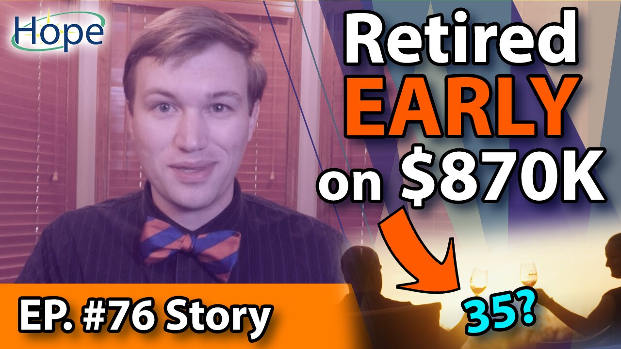 How to Retire Early on $870K! HopeFilled Story #76