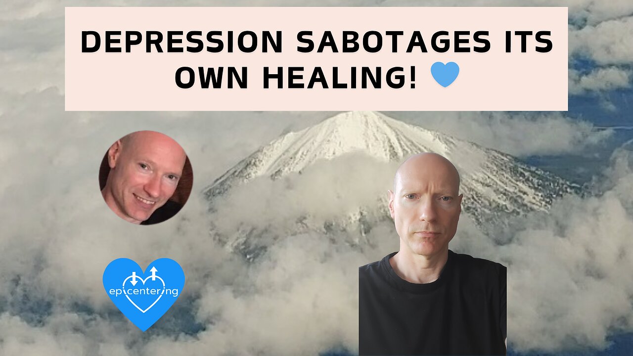 Depression Sabotages Its Own Healing! 💙