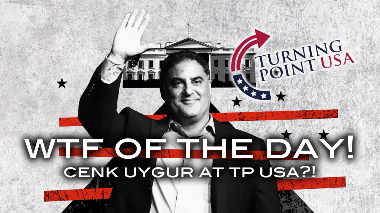 WTF of the Day! Cenk Uygur at Turning Point USA?!