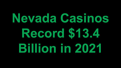 Nevada Casinos Record $13.4 Billion in 2021