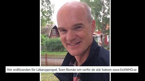 Hör ordföranden för Läkaruppropet, Sven Román om varför de står bakom www.ExitWHO.se