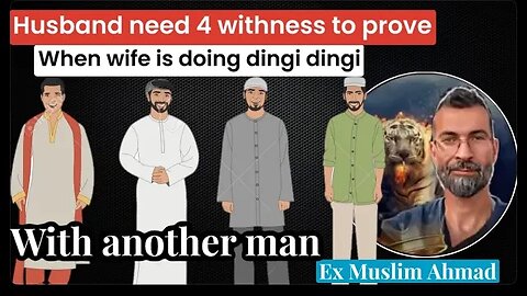 4 witness to prove wife is doing dingi dingi with someone else - exmuslim Ahmad explains