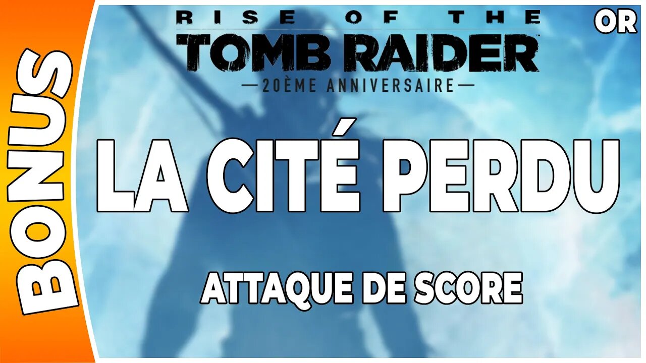Rise of the Tomb Raider - Attaque de score en OR - LA CITÉ PERDU [FR PS4]