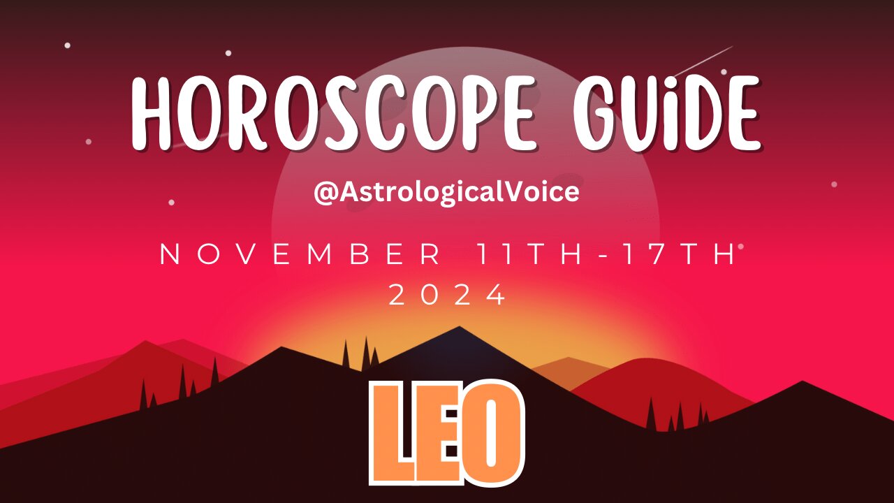 Leo November 11-17 Horoscope Guide