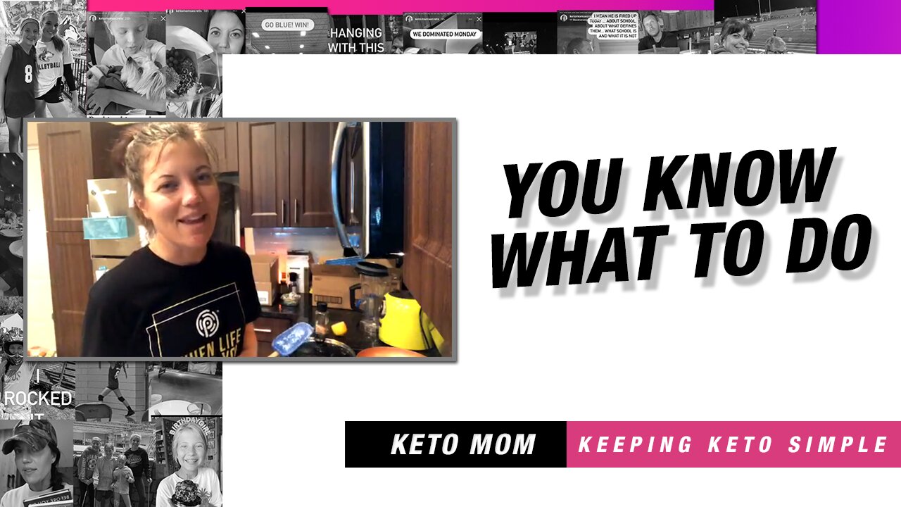 You Know What To Do | Keto Mom