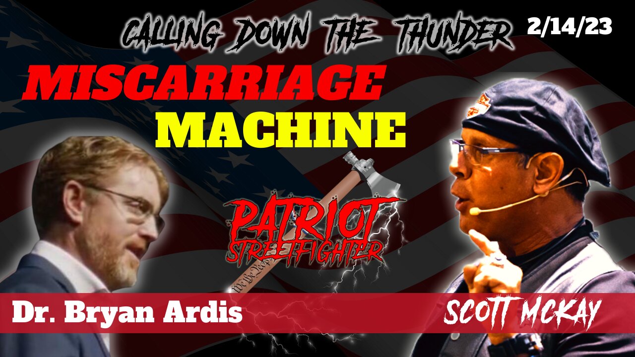 2.14.23 Patriot Streetfighter w/ Dr Bryan Ardis, Miscarriage Nightmare, Serpent Transhumanism