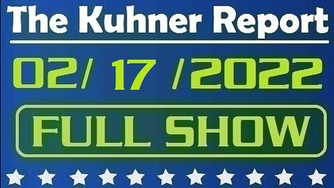 The Kuhner Report 02/17/2022 [FULL SHOW] MA Democrats vote to give driver licenses to illegal aliens. Ultimate goal is election rigging