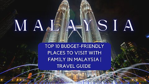 🇲🇾 Discover Malaysia’s Top 10 Budget-Friendly Family Destinations + A Hidden Gem!