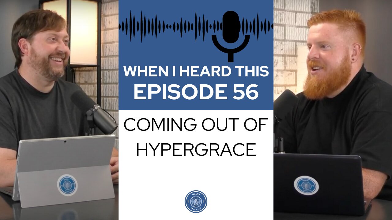 When I Heard This - Episode 56 - Coming Out of HyperGrace