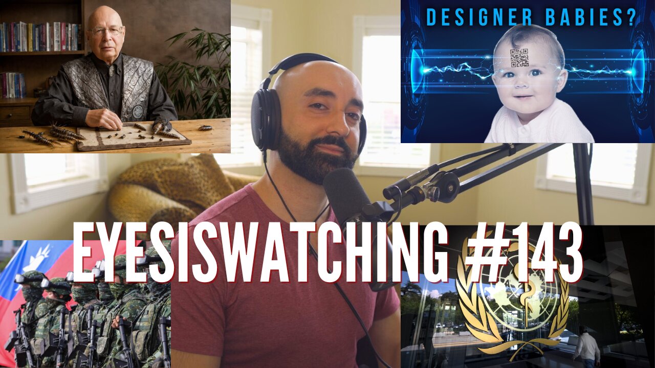 EyesIsWatching #143 - Klaus Schwab's Handoff, Global Control Agendas, Pandemic Plots & Water Wars