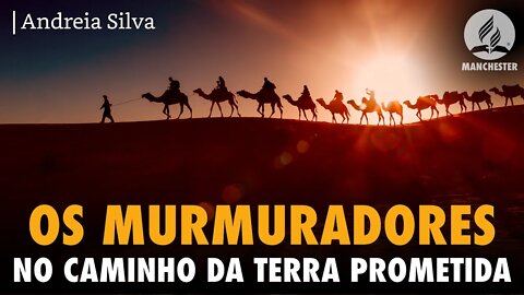 OS MURMURADORES NO CAMIINHO DA TERRA PROMETIDA