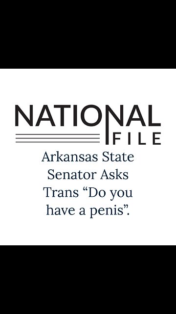 Arkansas State Senator Asks Trans “Do you have a penis”.