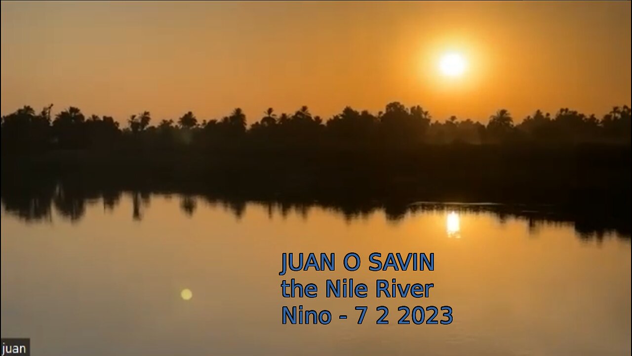 JUAN O SAVIN- CRUISE ON THE NILE Politics Ahead HANG ON!- NINO 7 2 2023