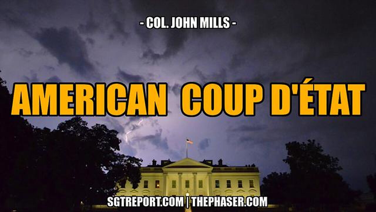 Col. John Mills - AMERICAN COUP D'ETAT