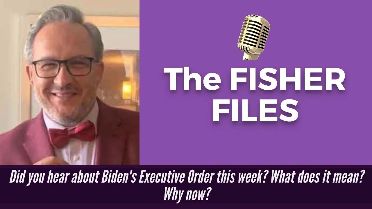 Did you hear about Biden's Executive Order this week? What does it mean? Why now?