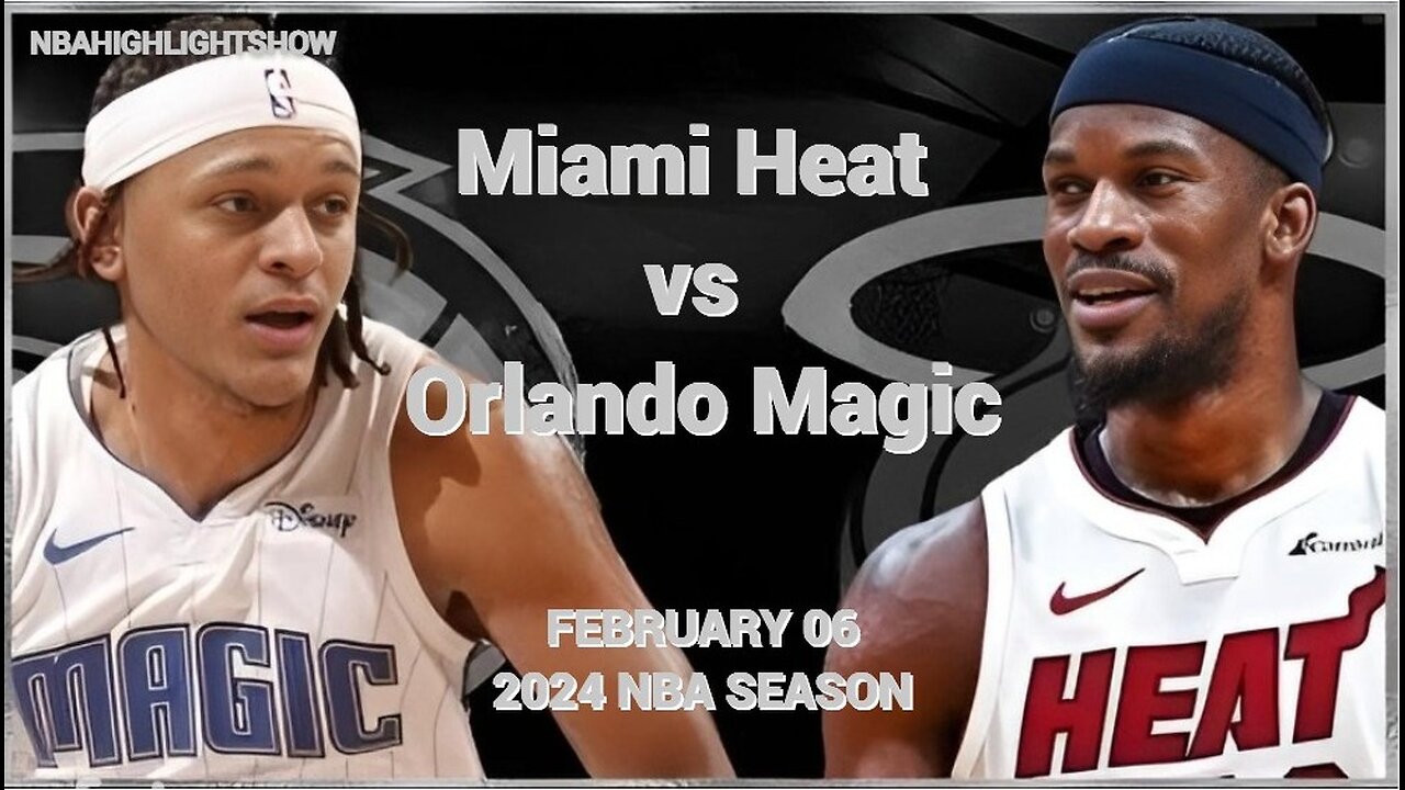 Miami Heat vs Orlando Magic Full Game Highlights | Feb 6 | 2024 NBA Season