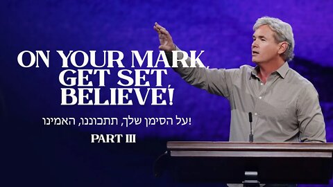 On Your Mark, Get Set, Believe! - Part 3 (Hebrews 4:1-10)