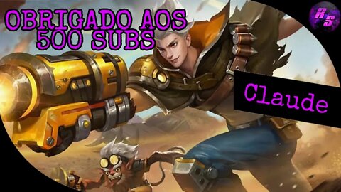 500 SUBS NO CANAL • GAMEPLAY DE CLAUDE | Mobile Legends