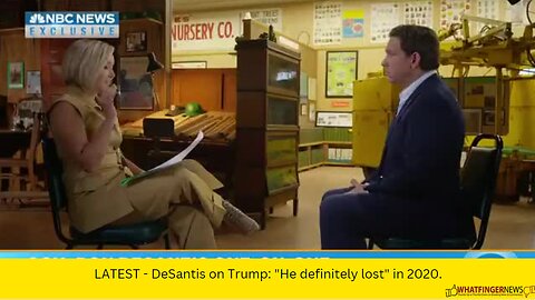 LATEST - DeSantis on Trump: "He definitely lost" in 2020.