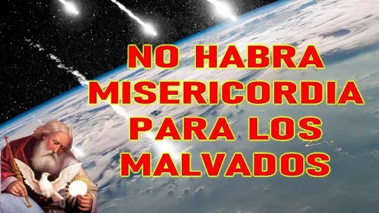 NO HABRA MISERICORDIA PARA LOS MALVADOS - DIOS PADRE A VALENTINA PAPAGNA