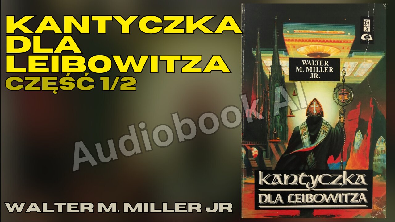 Kantyczka dla Leibowitza Część 1/2 - Walter Miller | Audiobook AI SciFi