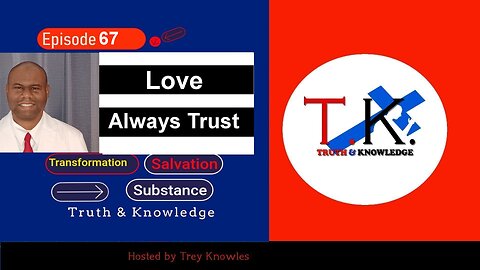 Love Always Trust | Truth & Knowledge | Trey Knowles