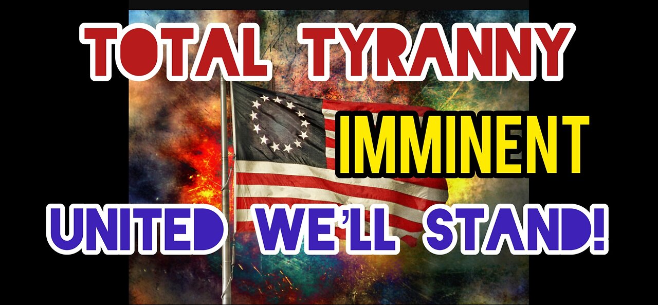 Tyranny Imminent! United We’ll Stand!