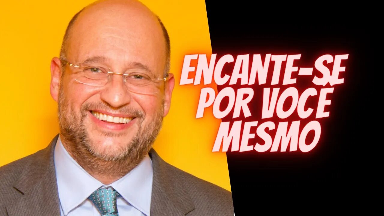 Encante-se por Você Mesmo.