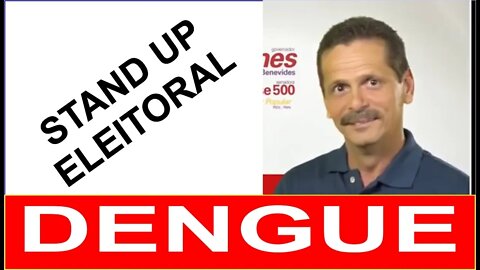 Stand Up Eleitoral - Candidato Dengue