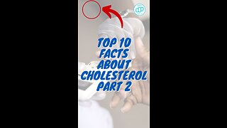 Top 10 Facts About Cholesterol Part 2