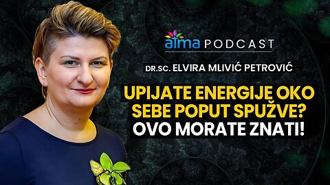 UPIJATE ENERGIJE OKO SEBE POPUT SPUŽVE_ OVO MORATE ZNATI! _ DR. ELVIRA MLIVIĆ PETROVIĆ PODCAST