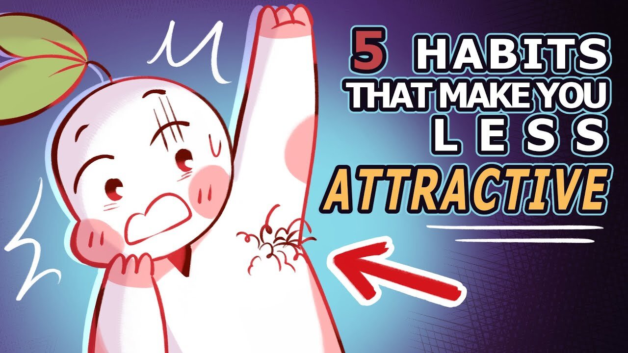 Habits That Make You LESS Attractive