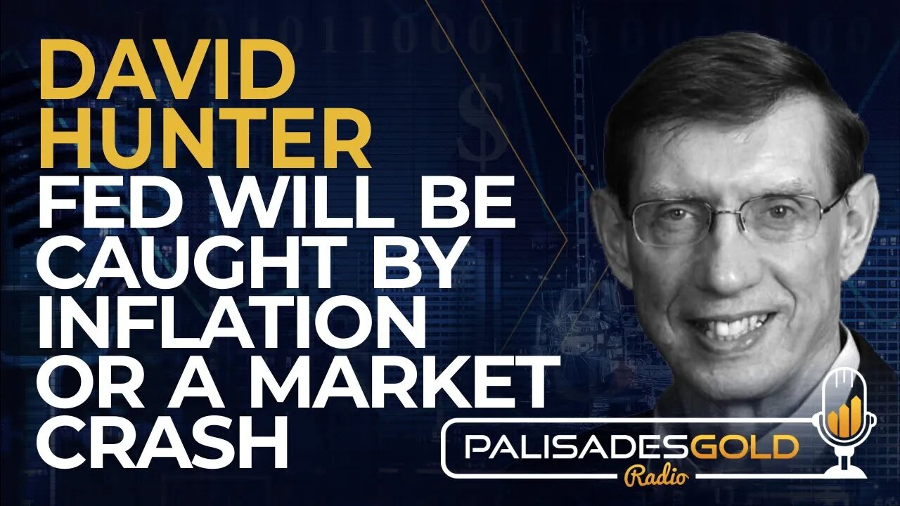 David Hunter: Fed Will Be Caught Between Inflation and Market Crash