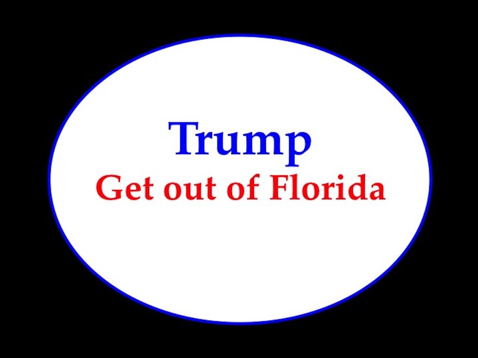 Trump Get Out of Florida