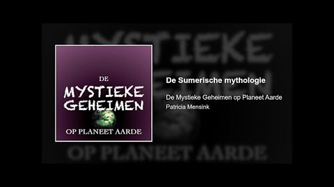 De Sumerische mythologie | De Mystieke Geheimen op Planeet Aarde #2