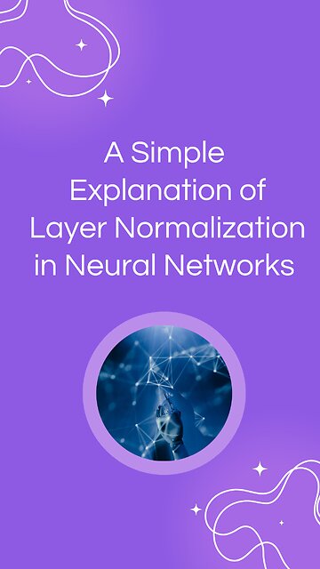 A Simple Explanation of Layer Normalization in Neural Networks