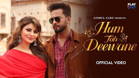 Hum Toh Deewane - Elvish Yadav & Urvashi Rautela | Yasser Desai | Rajat Nagpal | Rana | Anshul Garg