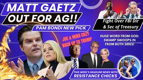 Matt Gaetz Out for AG!! Fight Over FBI Dir & Sec of Treasury - PLUS: HUGE Word From God 11/22/24
