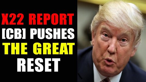 EP. 2688A - THE [CB] PUSHES THE GREAT RESET USING RUSSIA - X22 REPOR 1/28/2022