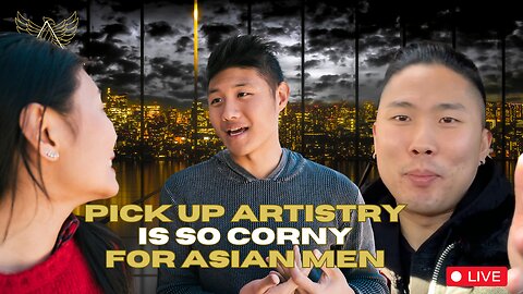 PICKUP Artistry Is So Corny For ASIAN MEN