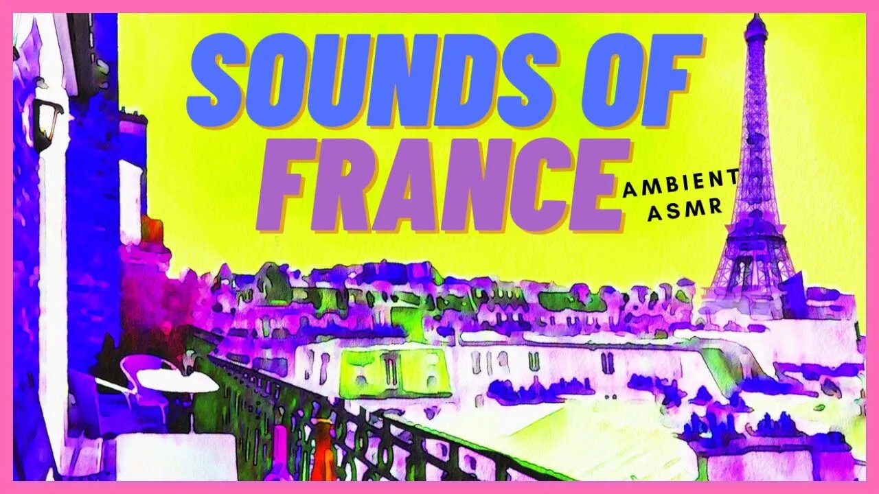 ASMR Ambient 🗼 Sounds of FRANCE 🗼Paris City Soundscape for Sleeping ♫E017