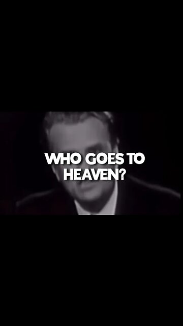 BILLY GRAHAM: WHO GOES TO HEAVEN?