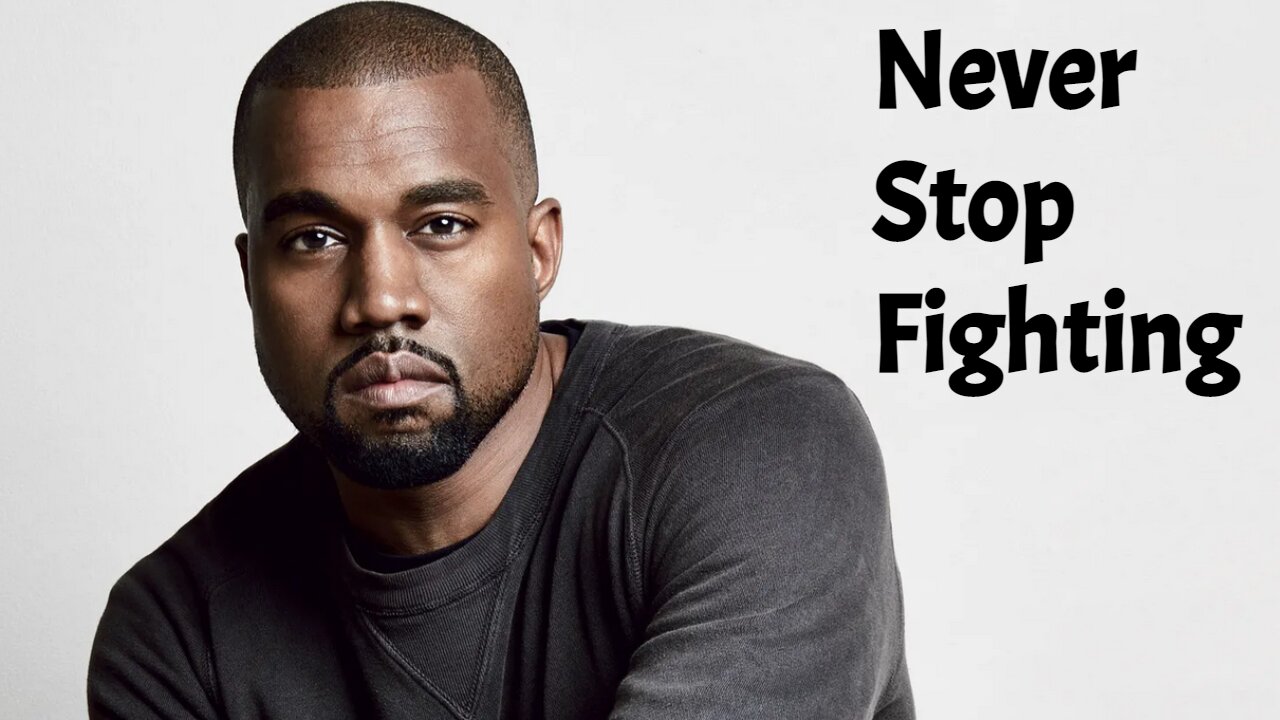 Never Stop Fighting! Ye (Kanye West) Motivational Speech