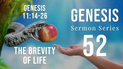 Genesis Sermon Series 52. The Brevity of Life. Genesis 11:14-26. Dr. Andy Woods