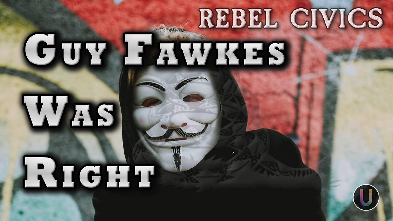 [Rebel Civics] Guy Fawkes Was Right