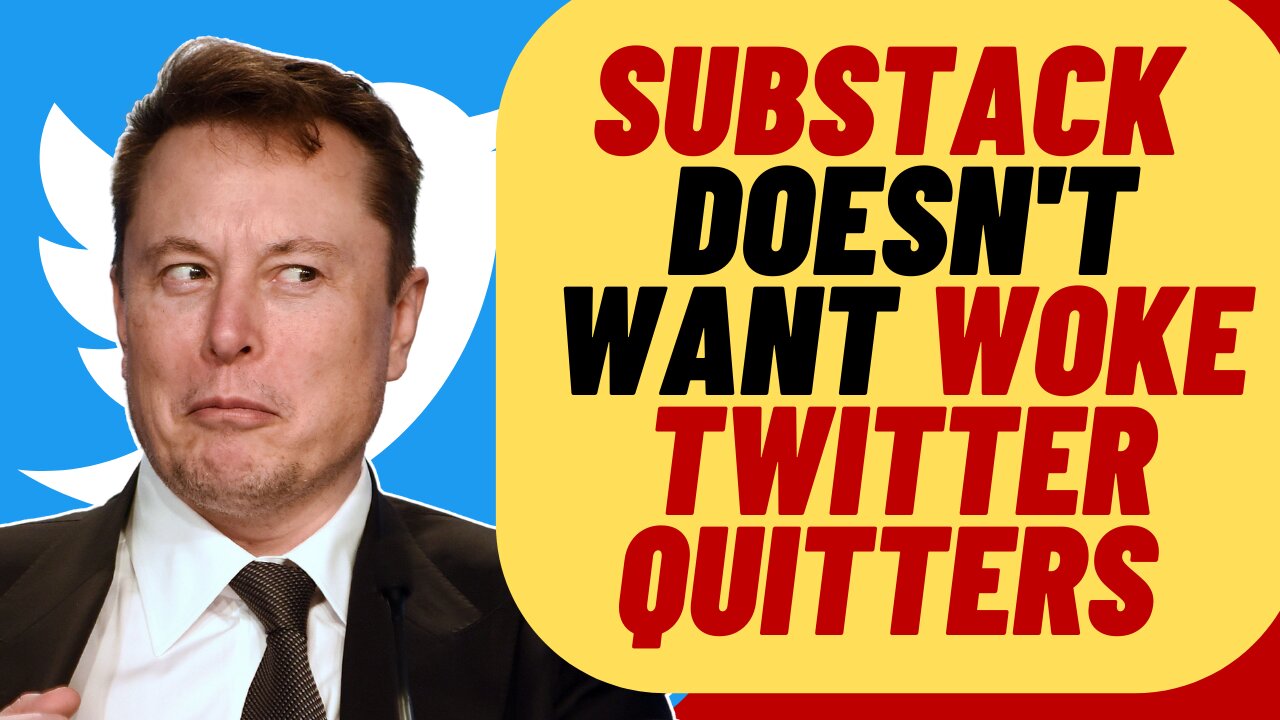 Substack Doesn't Want WOKE Employees From Twitter To Apply