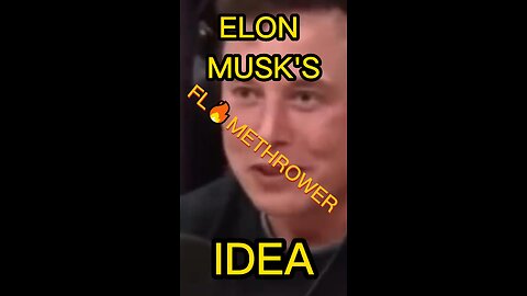 Joe Rogan - Elon Musk's Crazy Flamethrower Story