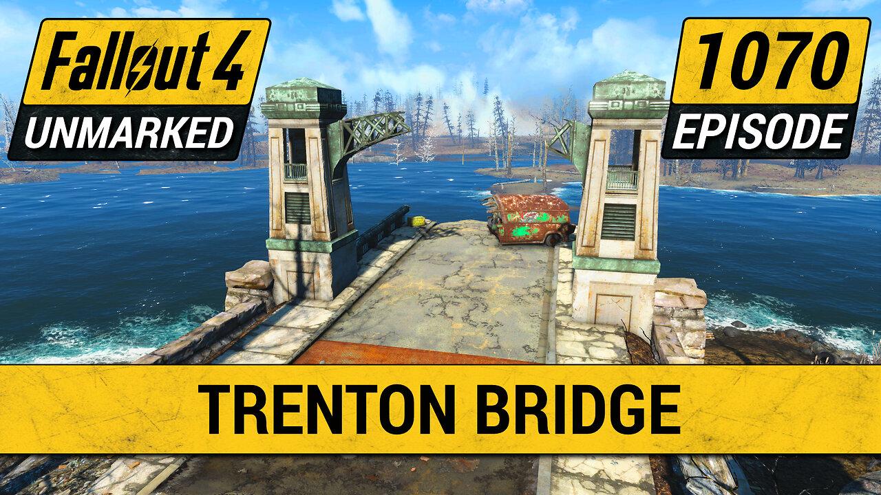 Trenton Bridge | Fallout 4 Unmarked | Ep. 1070