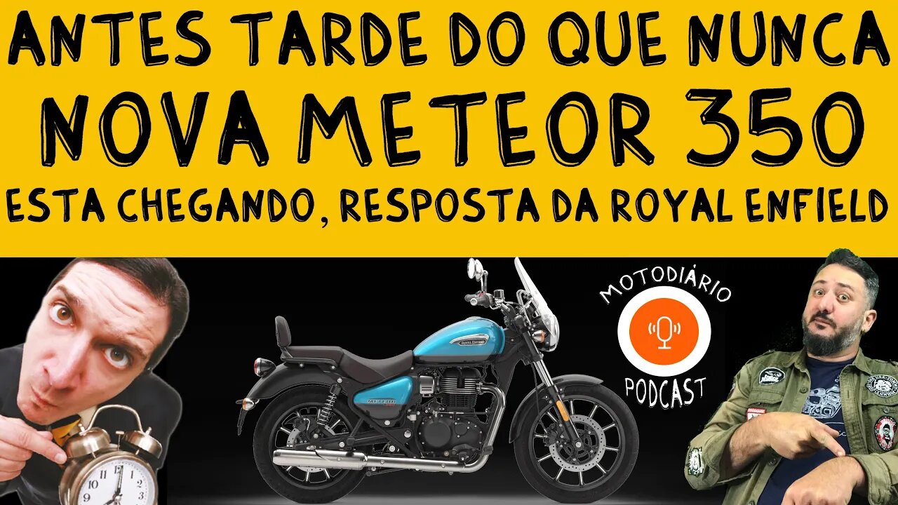 ANTES TARDE DO QUE NUNCA. Nova Meteor 350 pode estar chegando, resposta da Royal Enfield